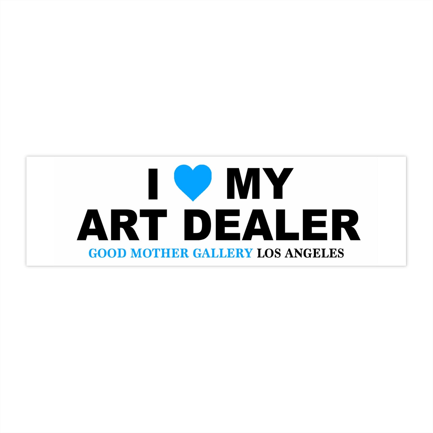 I Love My Art Dealer - Bumper Sticker